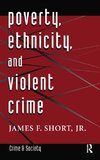 Poverty, Ethnicity, And Violent Crime