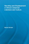 Haunting and Displacement in African American Literature and Culture