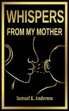 Whispers from My Mother