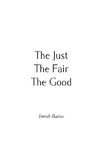 The Just, The Fair, The Good