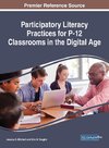 Participatory Literacy Practices for P-12 Classrooms in the Digital Age