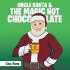 Uncle Santa & the Magic Hot Chocolate