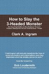 How to Slay the 3-Headed Monster