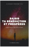 Saisis Ta Benediction Et Prospères Aujourd'hui