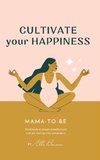 Cultivate Your Happiness Mama-To-Be