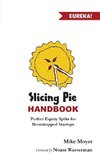 Slicing Pie Handbook: Perfectly Fair Equity Splits for Bootstrapped Startups