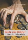 Besitz und Habgier - Motor der Weltgeschichte