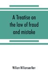 A treatise on the law of fraud and mistake