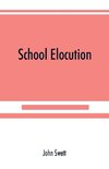 School elocution; a manual of vocal training in high schools, normal schools, and academies