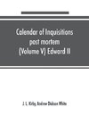 Calendar of inquisitions post mortem and other analogous documents preserved in the Public Record Office (Volume V) Edward II