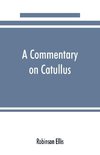 A commentary on Catullus