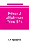 Dictionary of political economy (Volume II) F-M