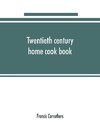 Twentieth century home cook book