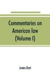 Commentaries on American law (Volume I)