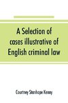 A selection of cases illustrative of English criminal law