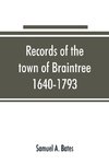 Records of the town of Braintree, 1640-1793