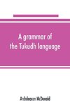 A grammar of the Tukudh language