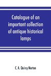 Catalogue of an important collection of antique historical lamps, candlesticks, lanterns, relics, etc