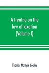 A treatise on the law of taxation