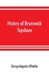 History of Brunswick, Topsham, and Harpswell, Maine, including the ancient territory known as Pejepscot