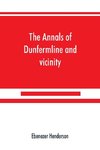 The annals of Dunfermline and vicinity, from the earliest authentic period to the present time, A.D. 1069-1878; interspersed with explanatory notes, memorabilia, and numerous illustrative engravings.