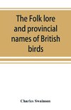 The folk lore and provincial names of British birds