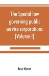 The special law governing public service corporations