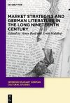 Market Strategies and German Literature in the Long Nineteenth Century