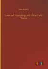 Love and Friendship and Other Early Works