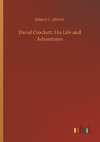 David Crockett: His Life and Adventures