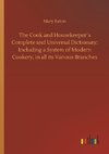 The Cook and Housekeeper´s Complete and Universal Dictionary; Including a System of Modern Cookery, in all its Various Branches