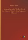 Historical Record of the Twelfth, of the Prince of Wales´s Royal Regiment of Lancers