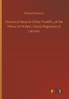 Historical Record of the Twelfth, of the Prince of Wales´s Royal Regiment of Lancers