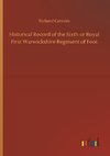 Historical Record of the Sixth or Royal First Warwickshire Regiment of Foot