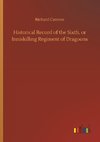 Historical Record of the Sixth, or Inniskilling Regiment of Dragoons