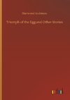 Triumph of the Egg and Other Stories