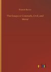 The Essays or Counsels, Civil, and Moral