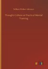 Thought-Culture or Practical Mental Training