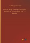 Charles Philip Yorke, Fourth Earl of Hardwicke, Vice-Admiral R.N. - A Memoir