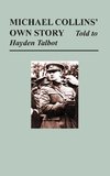 Michael Collins' Own Story - Told to Hayden Tallbot