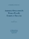 Airborne Operations in World War II (USAF Historical Studies, no.97)