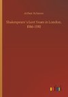 Shakespeare´s Lost Years in London, 1586-1592