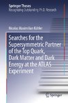 Searches for the Supersymmetric Partner of the Top Quark, Dark Matter and Dark Energy at the ATLAS Experiment