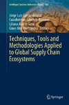 Techniques, Tools and Methodologies Applied to Global Supply Chain Ecosystems