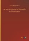 The American Indian as Slaveholder and Secessionist