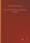 Practical Psychomancy and Crystal Gazing