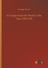 A Voyage round the World in the Years 1740-1744