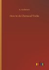 How to do Chemical Tricks