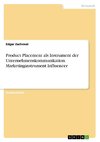 Product Placement als Instrument der Unternehmenskommunikation. Marketinginstrument Influencer