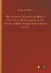 The Country Housewife and Lady's Director in the Management of a House, and the Delights and Profits of a Farm